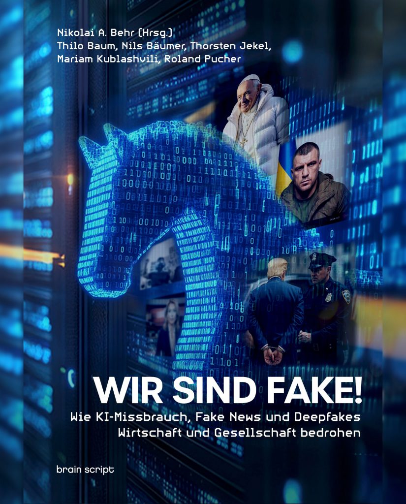 WIR SIND FAKE! Wie KI-Missbrauch, Fake News und Deepfake Wirtschaft und Gesellschaft bedrohen